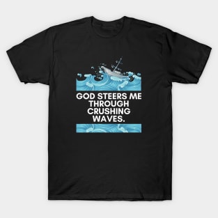 God Steers Me Through Crushing Waves. T-Shirt